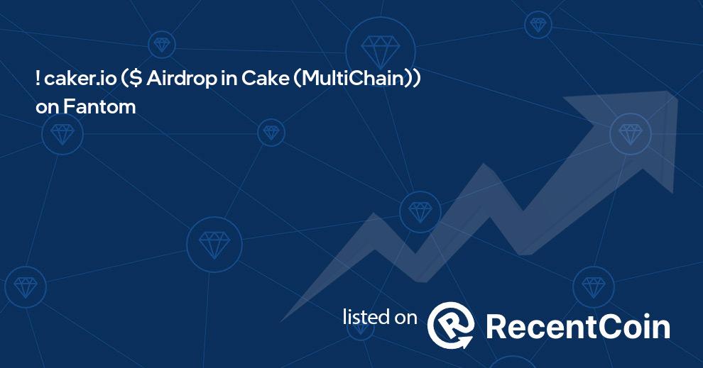 $ Airdrop in Cake (MultiChain) coin