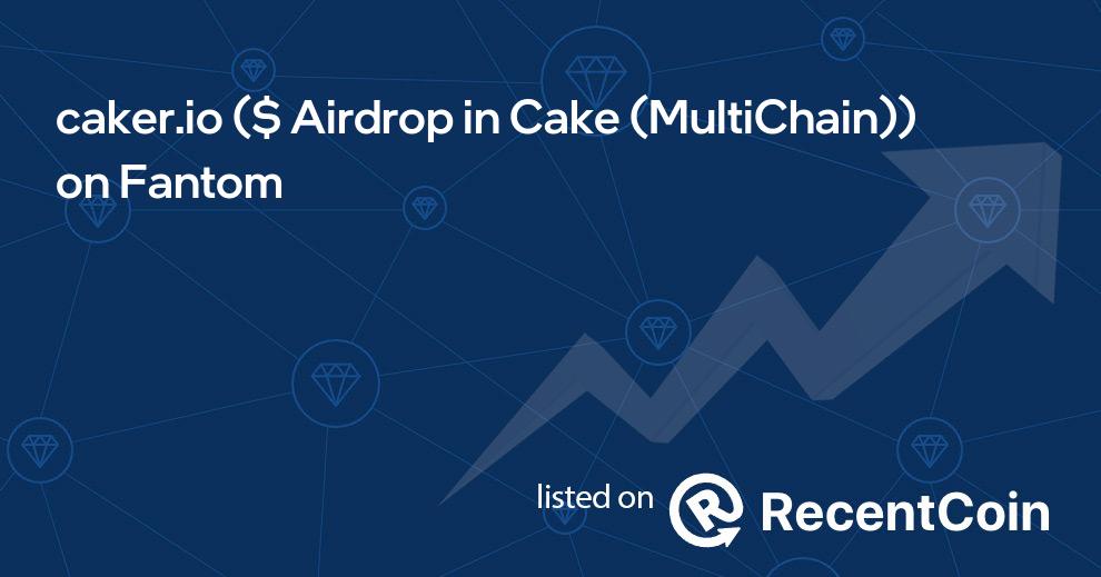 $ Airdrop in Cake (MultiChain) coin