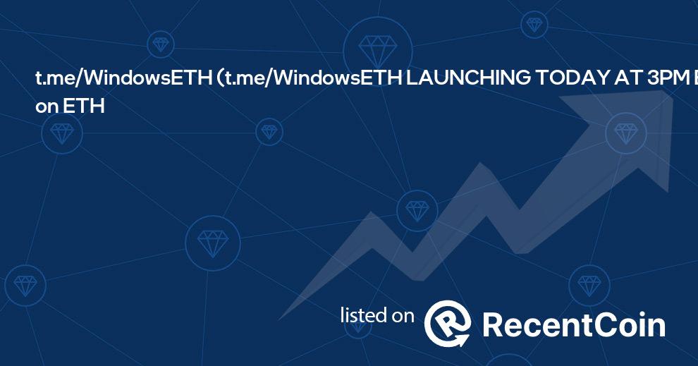 t.me/WindowsETH LAUNCHING TODAY AT 3PM EST 7PM UTC coin