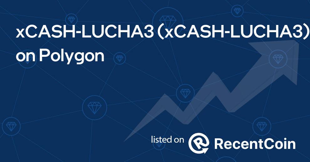 xCASH-LUCHA3 coin