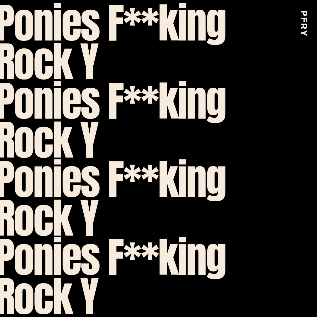 PFRY - Ponies Fucking Rock Y